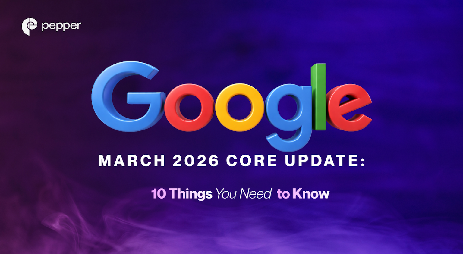Google March 2026 Core Update: 10 Things You Need to Know