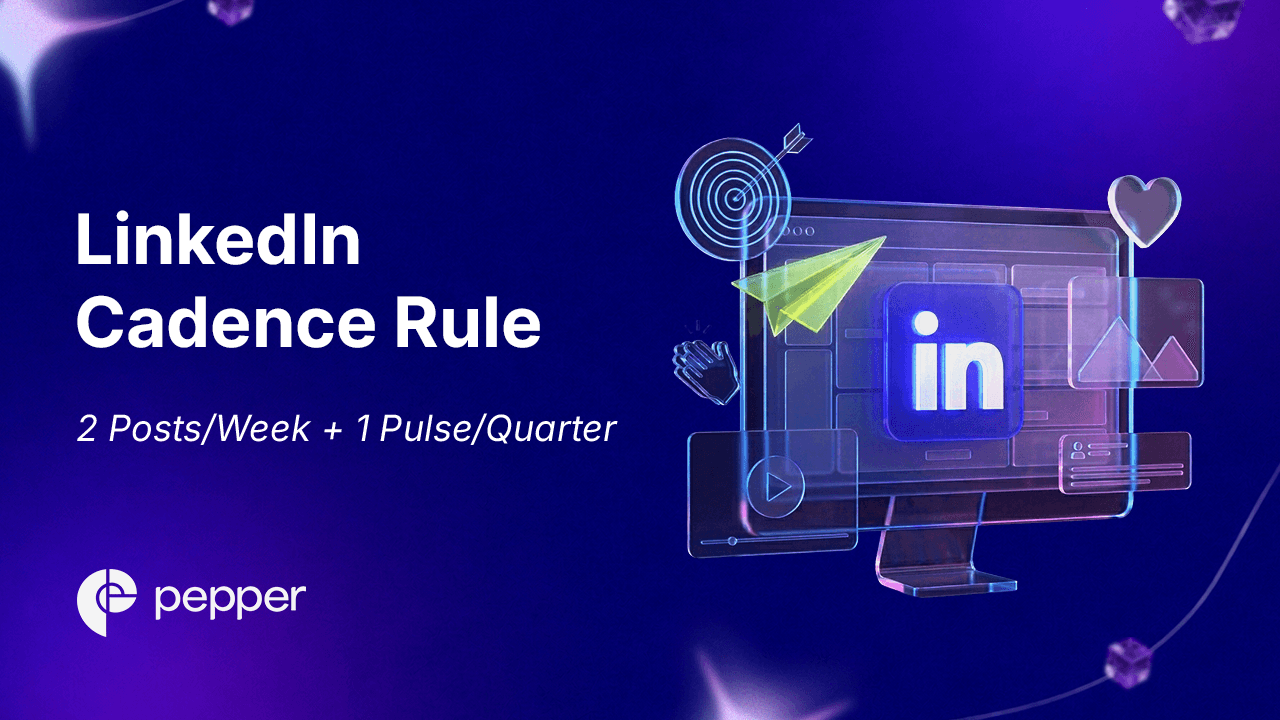The LinkedIn Cadence Rule: 2 Posts/Week + 1 Pulse/Quarter