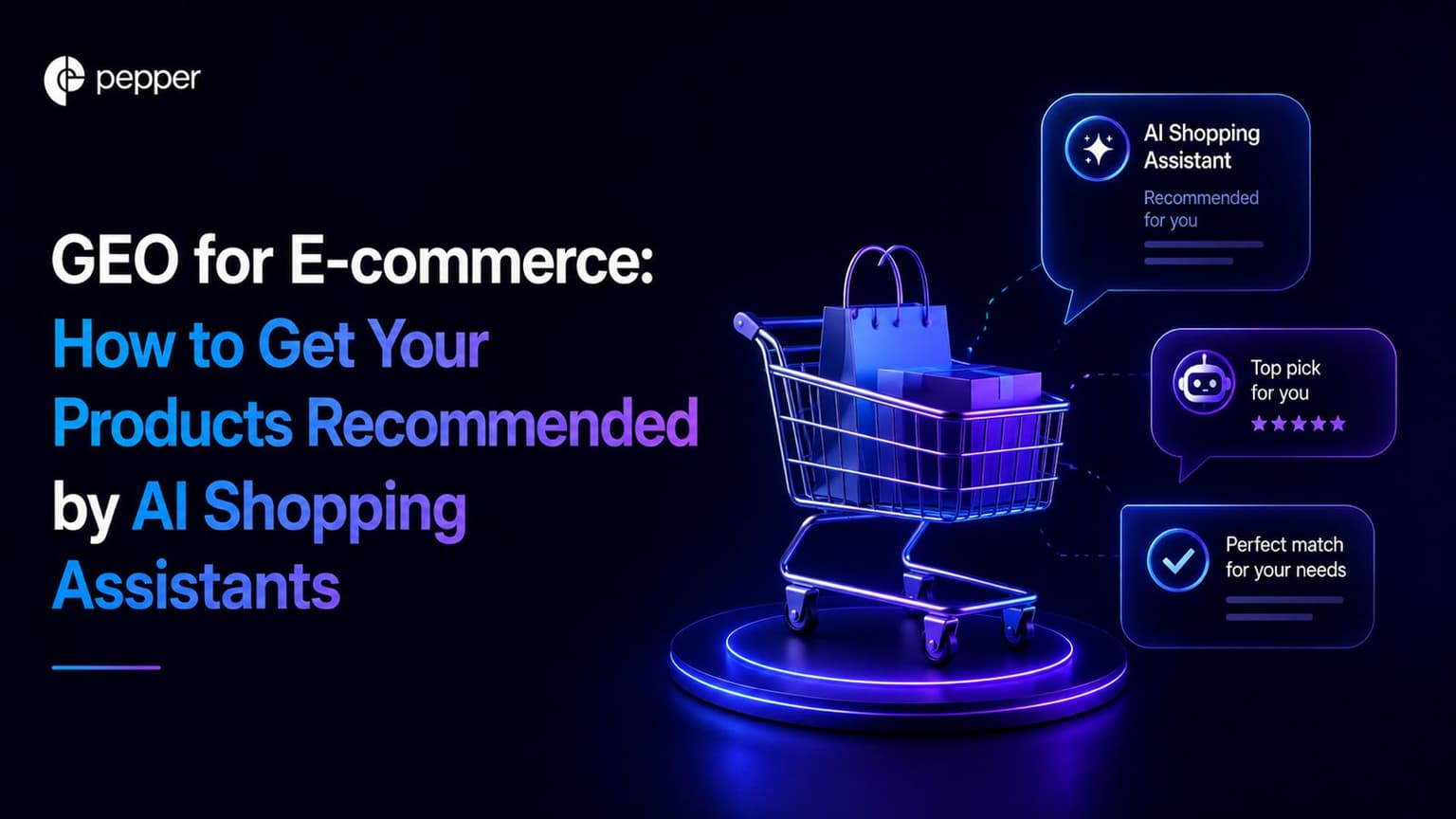 GEO for E-commerce: How to Get Your Products Recommended by AI Shopping Assistants