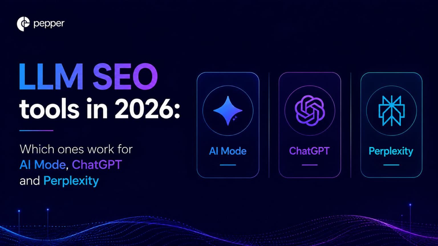 LLM SEO tools in 2026: which ones work for AI Mode, ChatGPT and Perplexity