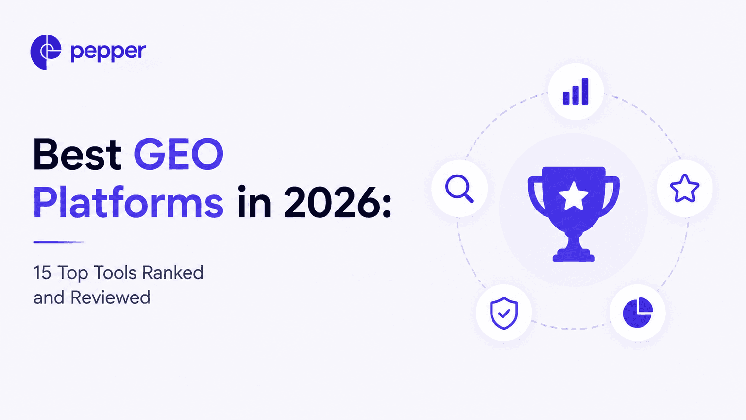 Best GEO Platforms in 2026: 15 Top Tools Ranked and Reviewed