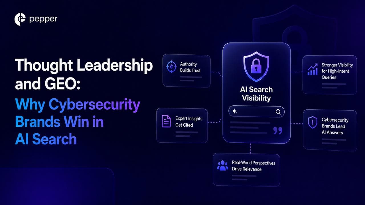 Thought Leadership and GEO: Why Cybersecurity Brands Win in AI Search